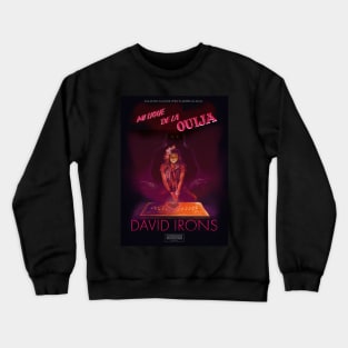 MI LIGUE DE LA OUIJA – MY OUIJA BOYFRIEND – DAVID IRONS Dimensiones Ocultas Crewneck Sweatshirt